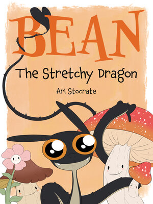 cover image of Bean the Stretchy Dragon